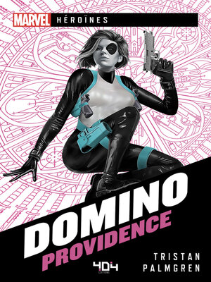 cover image of Marvel Héroïnes--Domino--Providence--Roman super-héros--Officiel--Dès 14 ans et adulte--404 éditions